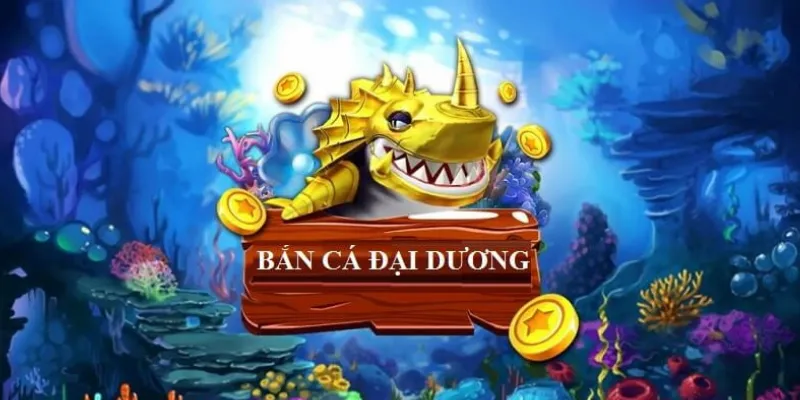Chi tiết luật chơi và phương pháp chơi bắn cá đại dương hiệu quả